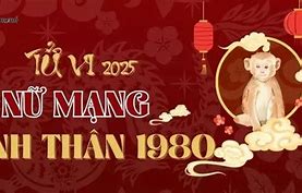 Tử Vi Tuổi Thân 1980 Năm 2025